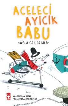 Aceleci Ayıcık Babu & Asla Geç Değil - Valentina Rizzi