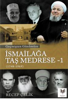 Geçmişten Günümüze İsmailağa Taş Medrese 1 (1748-1969)