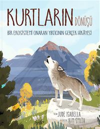 Kurtların Dönüşü & Bir Ekosistemi Onaran Yırtıcının Gerçek Hikayesi