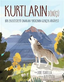 Kurtların Dönüşü & Bir Ekosistemi Onaran Yırtıcının Gerçek Hikayesi