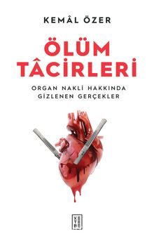 Ölüm Tacirleri & Organ Nakli Hakkında Gizlenen Gerçekler - Kemal Özer