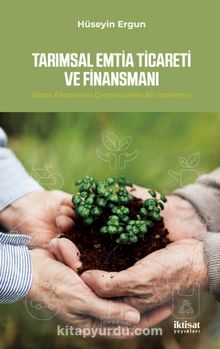 Tarımsal Emtia Ticareti ve Finansmanı - Hüseyin Ergun