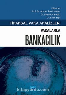 Vakalarla Bankacılık & Finansal Vaka Analizleri - Kolektif