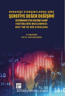 Muhasebe Standartlarına Göre Şerefiye Değer Değişimi Üzerinde Etki Gücüne Sahip Faktörlerin İncelenmesi  & Bıst 100’de Bir Uygulama - Yusuf Cahit Çukacı