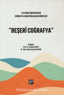 Beşeri Coğrafya & Atatürk Üniversitesi Coğrafya Araştırmaları Serisi 2021 - Prof. Dr. Saliha Koday