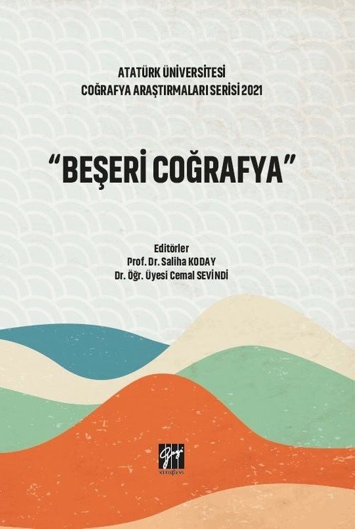 Beşeri Coğrafya & Atatürk Üniversitesi Coğrafya Araştırmaları Serisi 2021