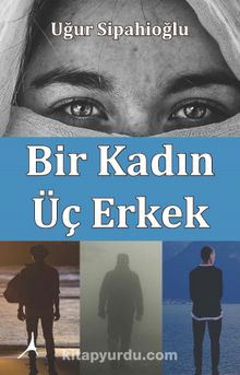 Bir Kadın Üç Erkek - Uğur Sipahioğlu