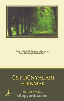 Üst Dünyaları Edinmek - Dr. Michael Laitman