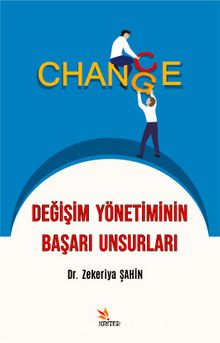 Değişim Yönetiminin Başarı Unsurları - Zekeriya Şahin