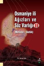 Osmaniye İli Ağızları ve Söz Varlığı II (Metinler- Sözlük)