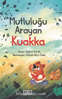 Mutluluğu Arayan Kuakka - Yağmur Kartal