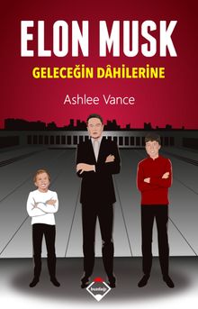 Elon Musk & Geleceğin Dahilerine