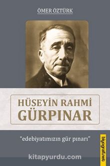 Hüseyin Rahmi Gürpınar & Ebiyatımızın Gür Pınarı - Ömer Öztürk