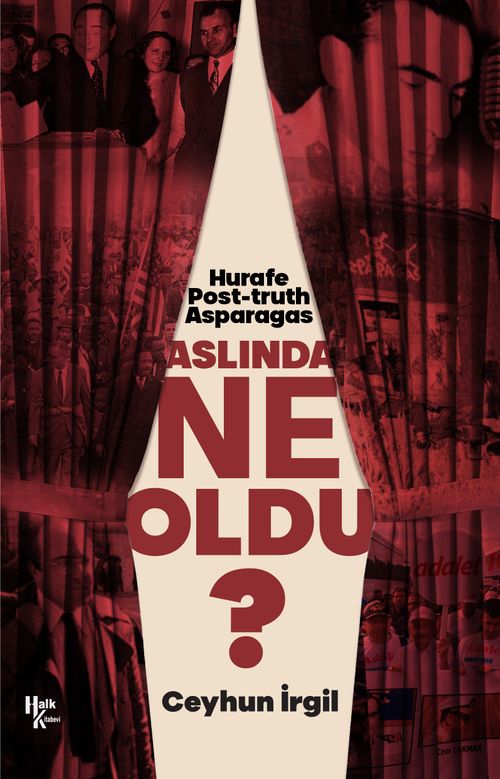 Aslında Ne Oldu? & Hurafe, Post-truth, Asparagas