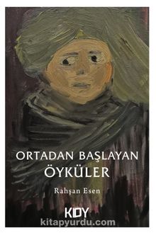Ortadan Başlayan Öyküler - Rahşan Esen