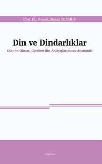 Din ve Dindarlıklar & Olan ve Olması Gereken Din Anlayışlarımızın Anatomisi