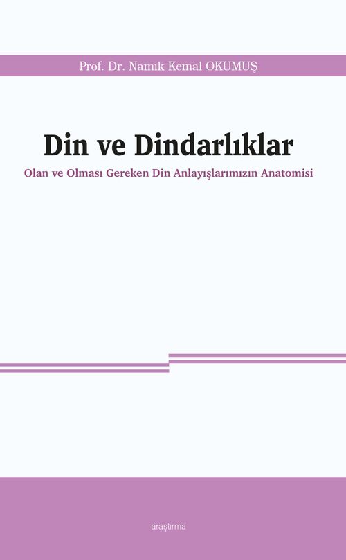 Din ve Dindarlıklar & Olan ve Olması Gereken Din Anlayışlarımızın Anatomisi