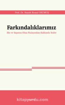 Farkındalıklarımız & Din ve Yaşamın Olası Pozisyonları Hakkında Tezler - Namık Kemal Okumuş