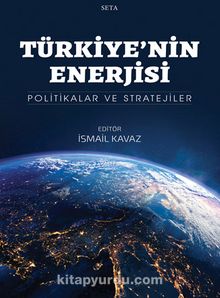 Türkiye’nin Enerjisi & Politikalar ve Stratejiler