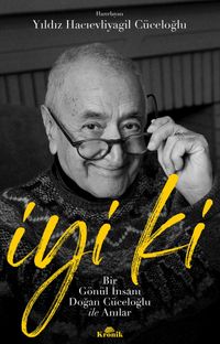 İyi ki & Bir Gönül İnsanı Doğan Cüceloğlu ile Anılar