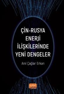 Çin-Rusya Enerji İlişkilerinde Yeni Dengeler