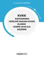 KVKK Kapsamında Verileri Hukuka Aykırı Olarak Verme Veya Ele Geçirme