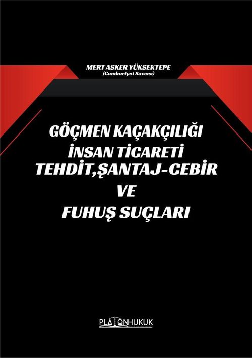 Göçmen Kaçakçılığı İnsan Ticareti Tehdit, Şantaj-Cebir ve Fuhuş Suçları