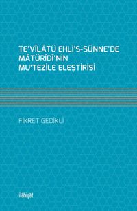 Te'vîlatü Ehli's-Sünne'de Matürîdî'nin Mu‘Tezile Eleştirisi