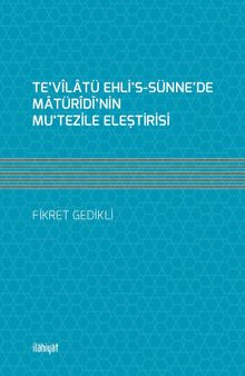 Te'vîlatü Ehli's-Sünne'de Matürîdî'nin Mu‘Tezile Eleştirisi