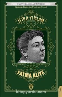 İstila-yı İslam Unutturmadıklarımız Serisi - Fatma Aliye
