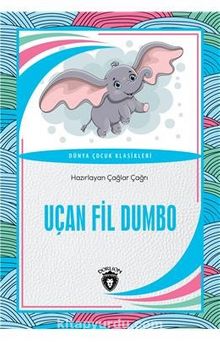 Uçan Fil Dumbo / Dünya Çocuk Klasikleri (7-12 Yaş) - Bilinmeyen Yazar