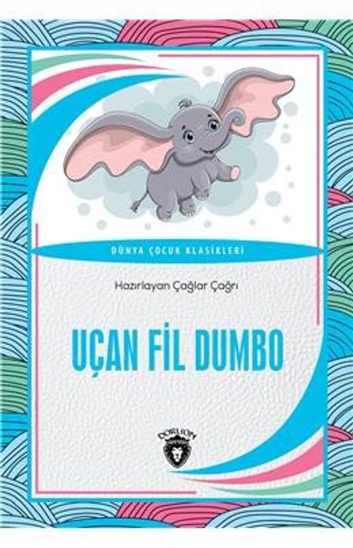 Uçan Fil Dumbo / Dünya Çocuk Klasikleri (7-12 Yaş)