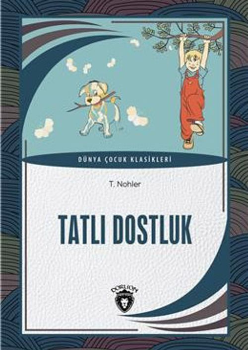 Tatlı Dostluk / Dünya Çocuk Klasikleri (7-12 Yaş)