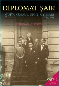 Diplomat Şair & Yahya Kemal'in Elçilik Yılları (1926-1949)