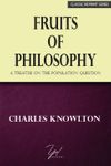 Fruits Of Phılosophy & A Treatise On The Population Question