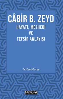 Cabir B. Zeyd Hayatı, Mezhebi ve Tefsir Anlayışı
