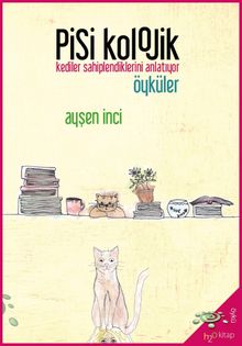 Pisikolojik Öyküler & Kediler Sahiplendiklerini Anlatıyor