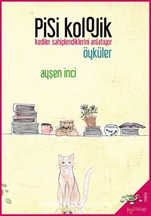 Pisikolojik Öyküler & Kediler Sahiplendiklerini Anlatıyor - Ayşen İnci