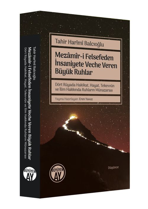 Mezamîr-i Felsefeden İnsaniyete Veche Veren Büyük Ruhlar & Dört Rüyada Hakikat, Hayat, Tekevvün ve İlim Hakkında Ruhların Münazarası