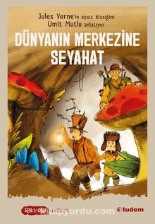 Dünyanın Merkezine Seyahat  (Sen de Oku Klasikler) - Ümit Mutlu