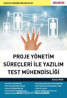 Proje Yönetim Süreçleri ile Yazılım Test Mühendisliği & Yazılım Test Mühendisliğine Dair Her Şey - Güneş Okan