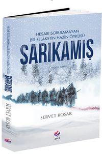 Sarıkamış & Hesabı Sorulamayan Bir Felaketin Hazin Öyküsü 