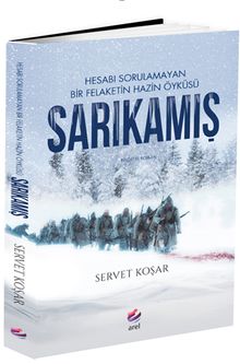 Sarıkamış & Hesabı Sorulamayan Bir Felaketin Hazin Öyküsü 