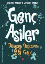 Genç Asiler : Dünyayı Değiştiren 25 Genç