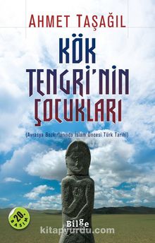 Kök Tengri'nin Çocukları & Avrasya Bozkırlarında İslam Öncesi Türk Tarihi - Prof. Dr. Ahmet Taşağıl