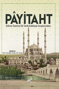 Payitaht & Edirne Üzerine Dil-Tarih-Edebiyat Araştırmaları