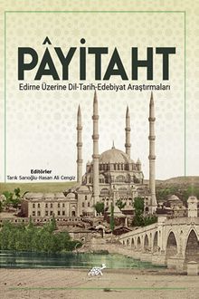 Payitaht & Edirne Üzerine Dil-Tarih-Edebiyat Araştırmaları