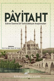 Payitaht & Edirne Üzerine Dil-Tarih-Edebiyat Araştırmaları - Hasan Ali Cengiz