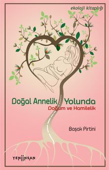 Doğal Annelik Yolunda Doğum ve Hamilelik