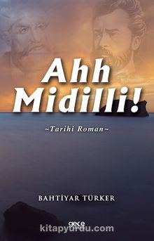 Ahh Midilli! - Bahtiyar Türker
